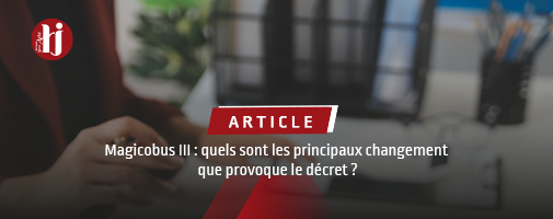 Magicobus III : quels sont les principaux changements que provoque le d�cret ?