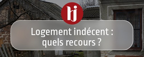 Logement indcent : quels recours ?